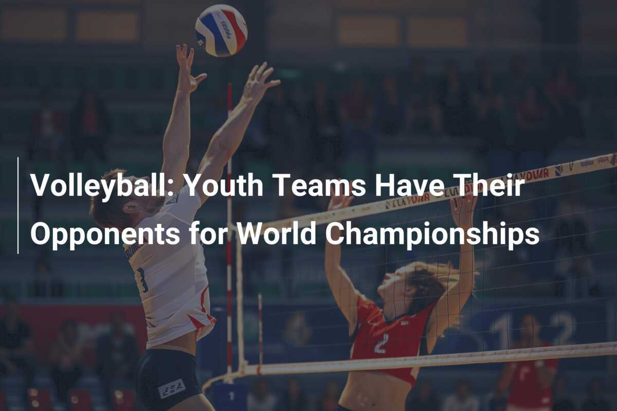 Voleibol: Las Selecciones Juveniles Tienen sus Rivales para los Campeonatos Mundiales