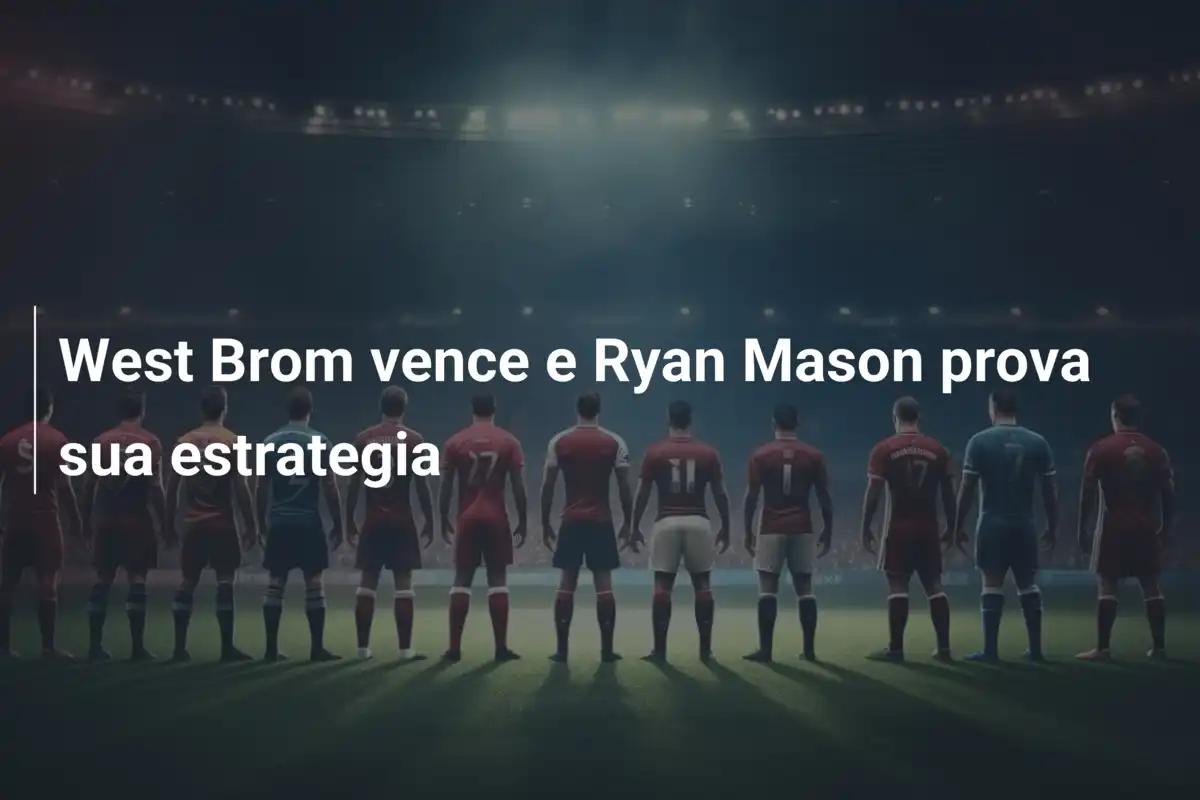 West Brom vence e Ryan Mason prova sua estrategia