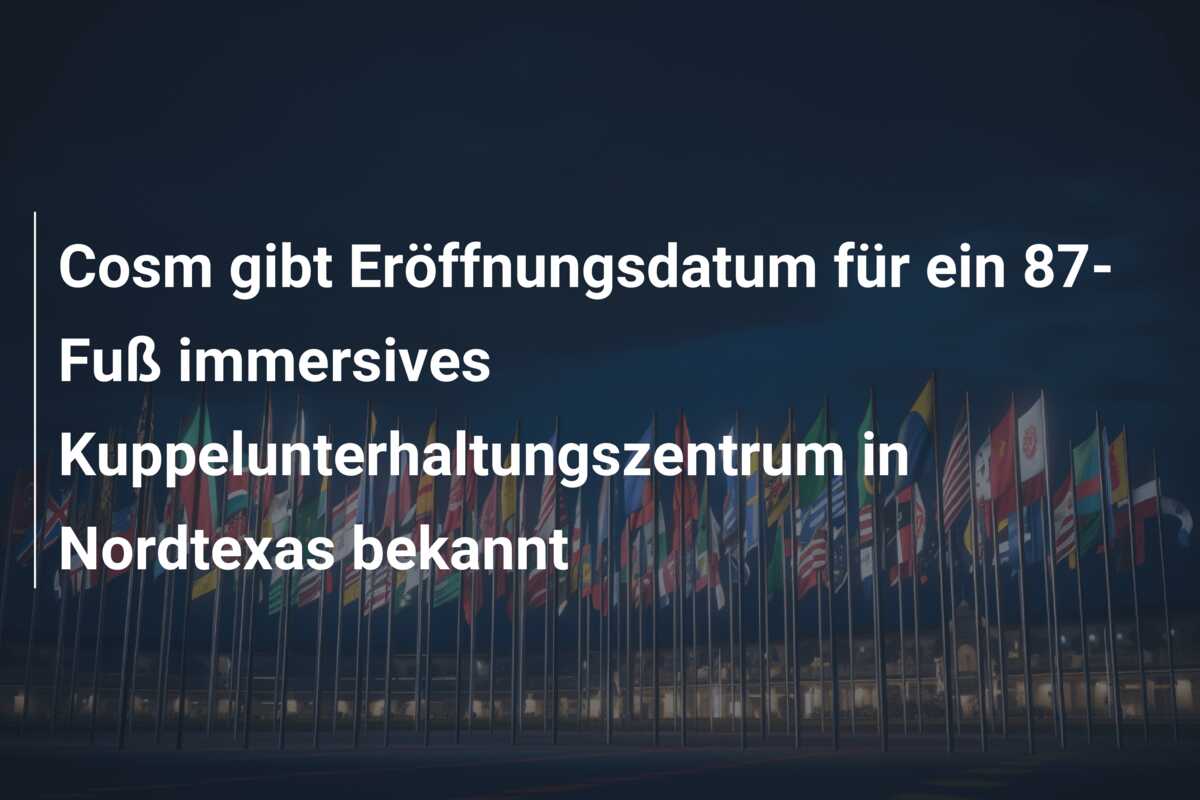Cosm gibt Eröffnungsdatum für ein 87-Fuß immersives Kuppelunterhaltungszentrum in Nordtexas bekannt