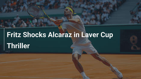 Fritz schockt Alcaraz im Laver-Cup-Thriller