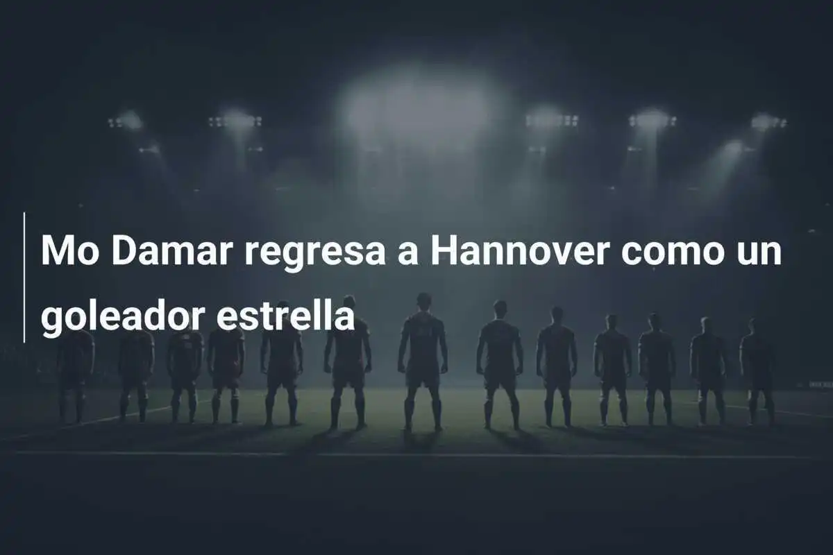 Mo Damar regresa a Hannover como un goleador estrella