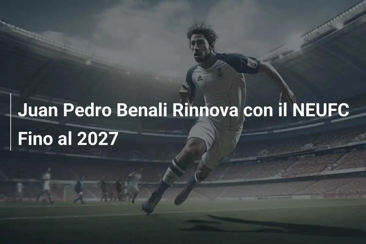Juan Pedro Benali Rinnova con il NEUFC Fino al 2027