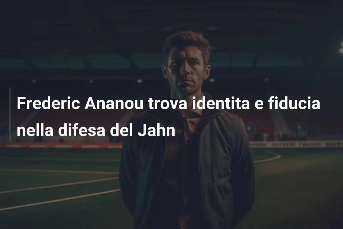 Frederic Ananou trova identita e fiducia nella difesa del Jahn