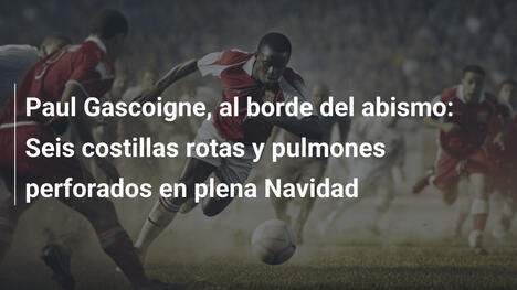 Paul Gascoigne, al borde del abismo: Seis costillas rotas y pulmones perforados en plena Navidad