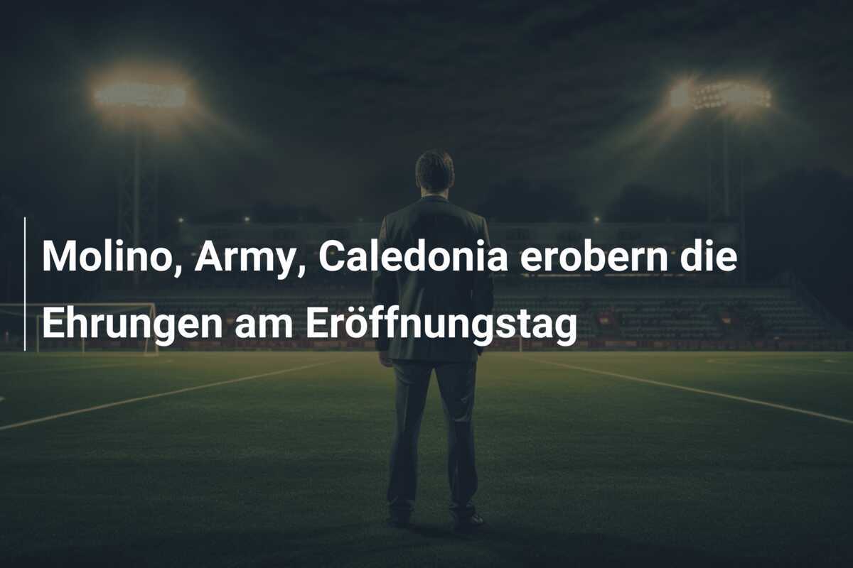 Molino, Army, Caledonia erobern die Ehrungen am Eröffnungstag