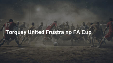Torquay United Frustra no FA Cup