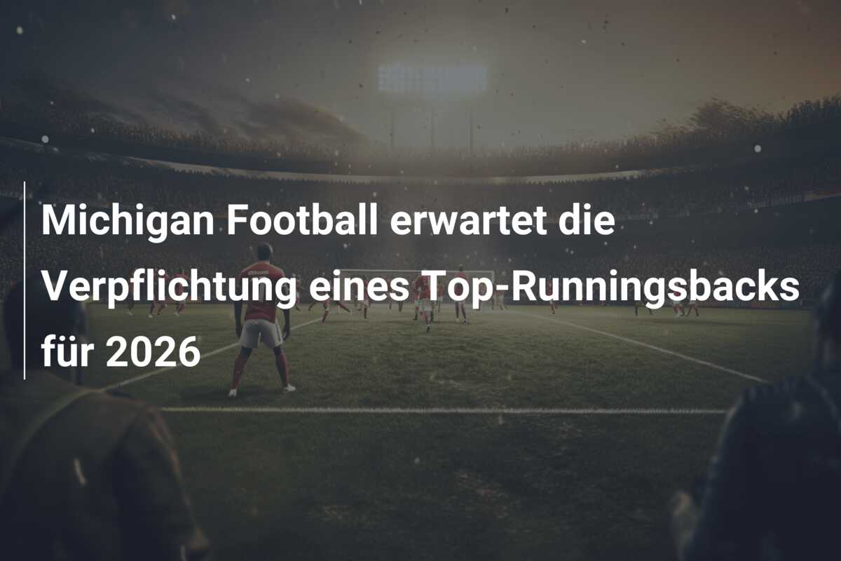 Michigan Football erwartet die Verpflichtung eines Top-Runningsbacks für 2026