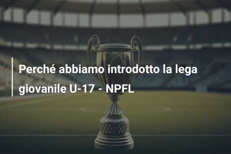Perché abbiamo introdotto la lega giovanile U-17 – NPFL