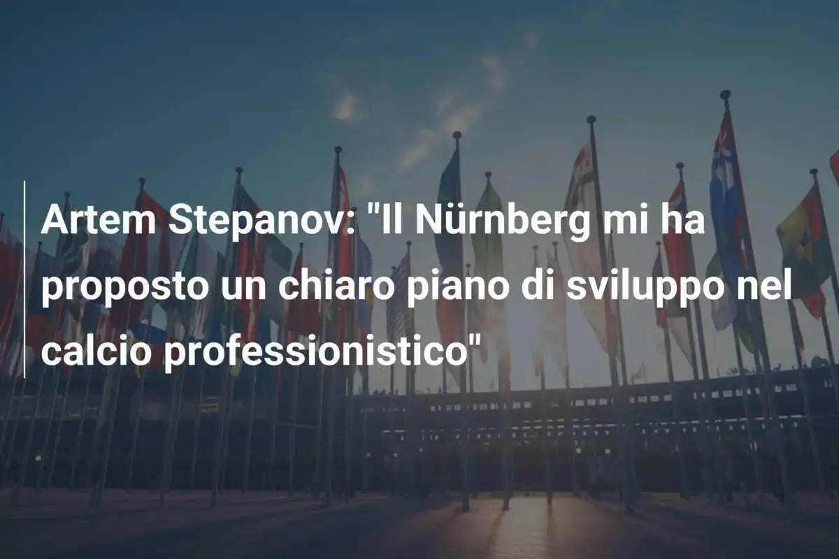 Artem Stepanov: "Il Nürnberg mi ha proposto un chiaro piano di sviluppo nel calcio professionistico"