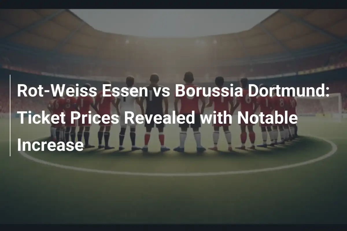 Rot-Weiss Essen x Borussia Dortmund: Preços dos Ingressos Revelados com ...