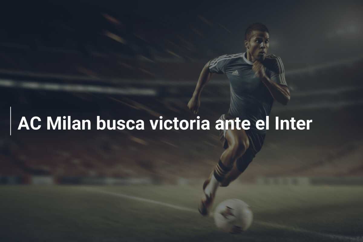 AC Milan busca victoria ante el Inter