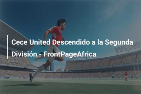 Cece United Descendido a la Segunda División – FrontPageAfrica
