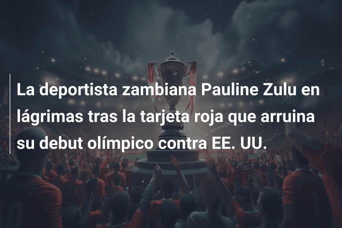 La deportista zambiana Pauline Zulu en lágrimas tras la tarjeta roja que arruina su debut olímpico contra EE. UU.