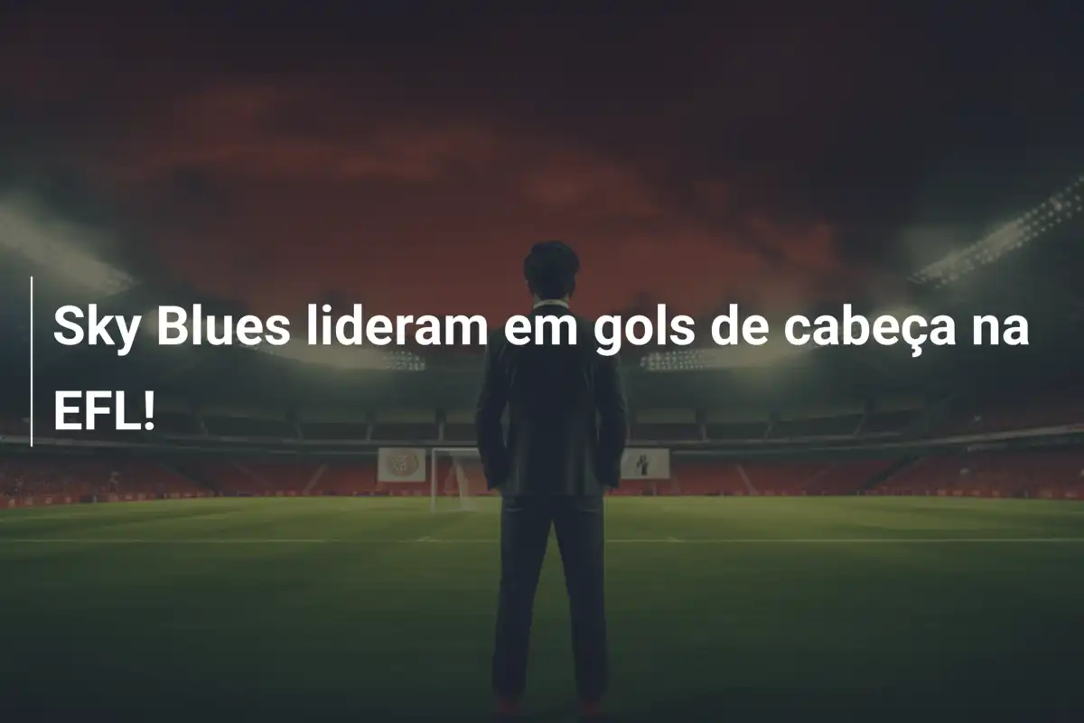 Sky Blues lideram em gols de cabeça na EFL!