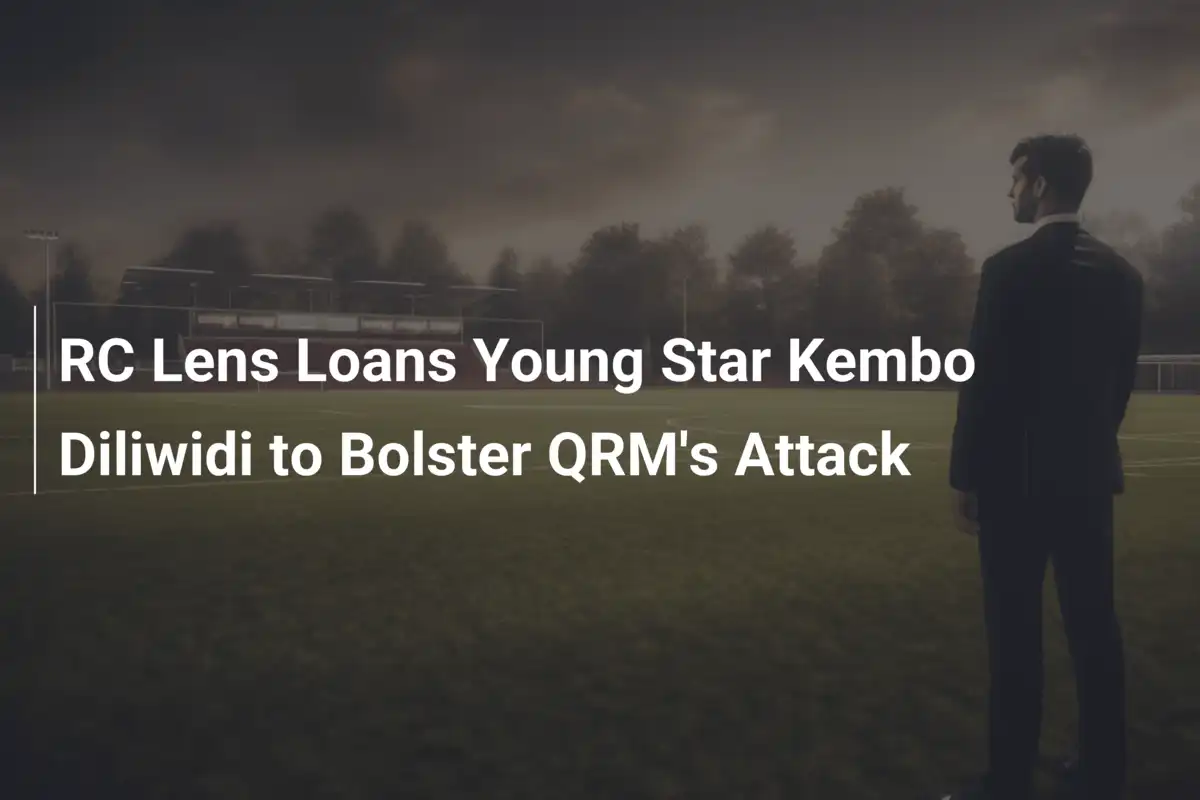 RC Lens Prête son Joyau Kembo Diliwidi pour Dynamiser l'Attaque de QRM