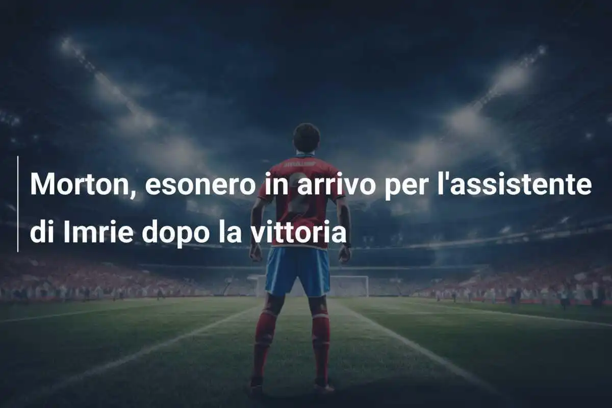 Morton, esonero in arrivo per l'assistente di Imrie dopo la vittoria