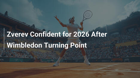 Zverev zuversichtlich für 2026 nach Wendepunkt bei Wimbledon