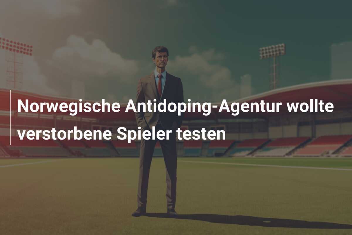Norwegische Antidoping-Agentur wollte verstorbene Spieler testen