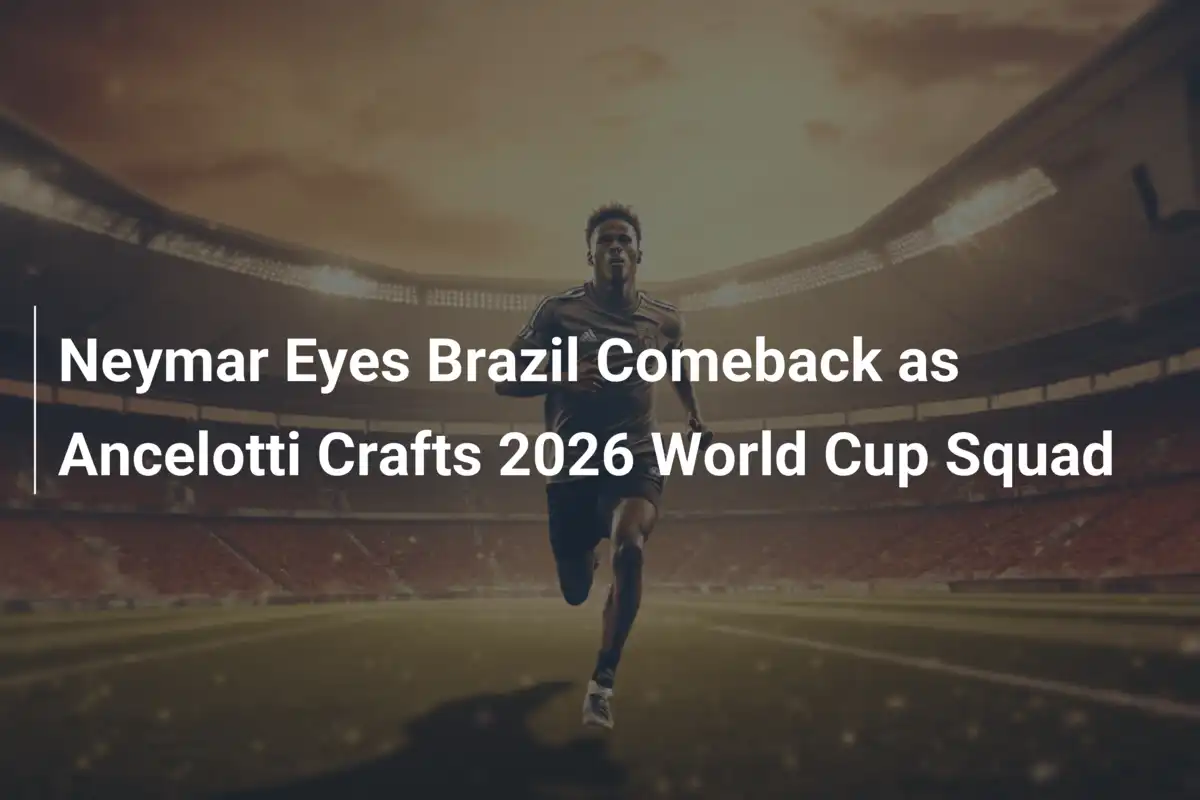 Neymar Busca su Regreso a Brasil mientras Ancelotti Prepara la Lista ...