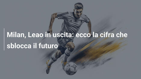 Milan, Leao in uscita: ecco la cifra che sblocca il futuro