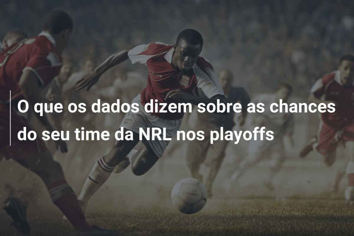 O que os dados dizem sobre as chances do seu time da NRL nos playoffs