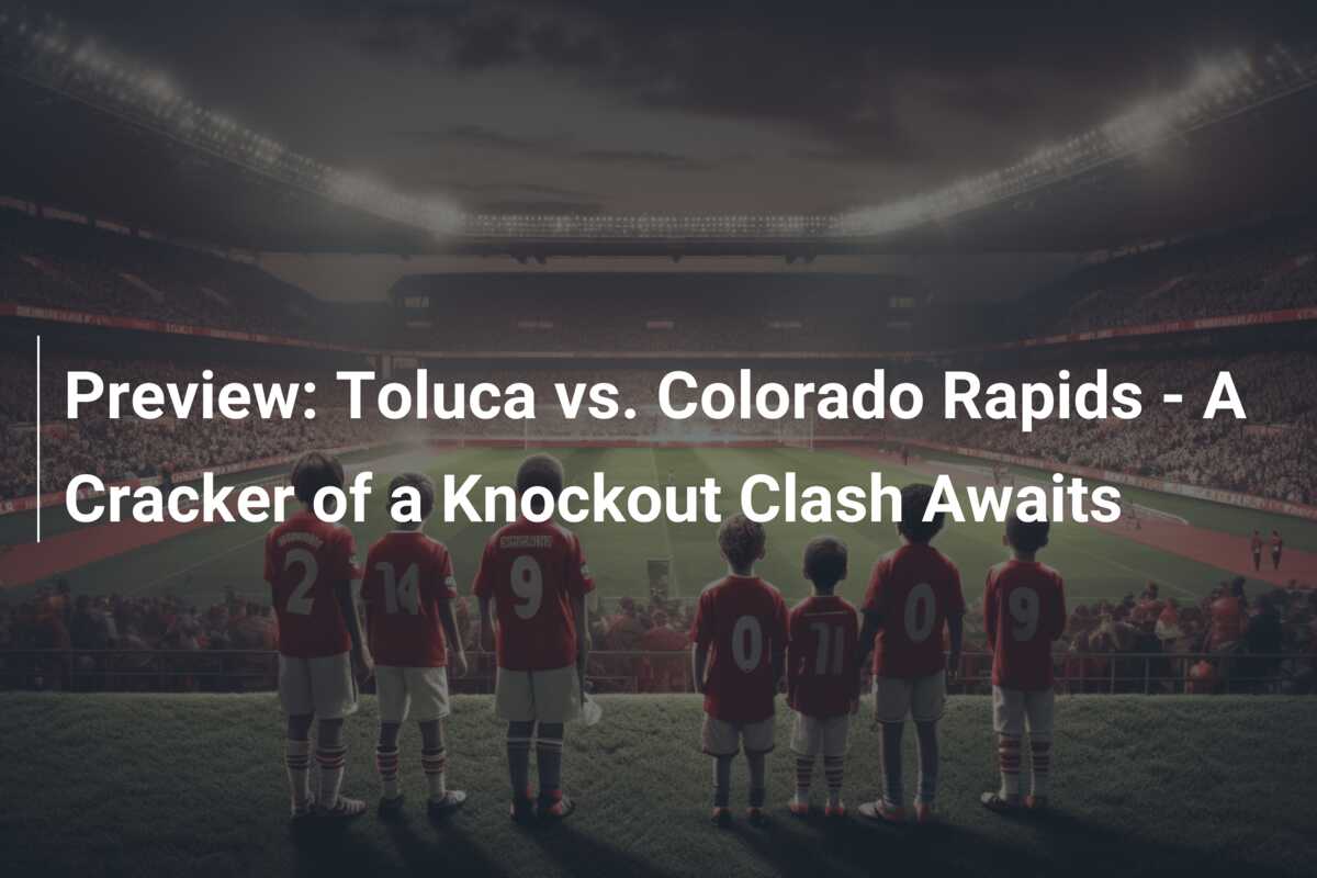 Club America vs Colorado Rapids Preview, predictions, team news🤫