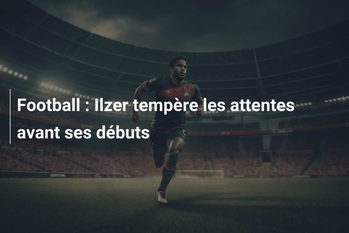 Football : Ilzer tempère les attentes avant ses débuts
