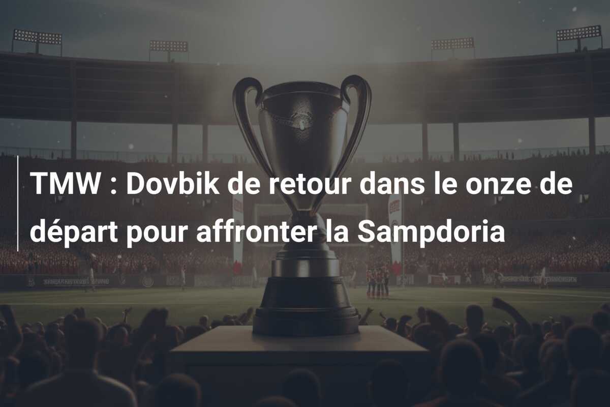 TMW : Dovbik de retour dans le onze de départ pour affronter la Sampdoria
