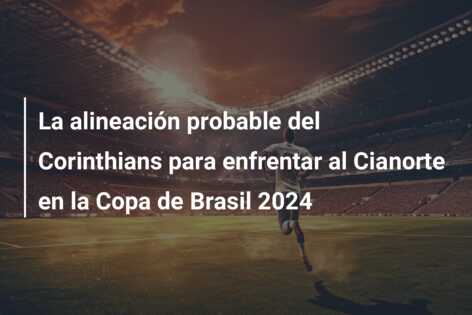 La alineación probable del Corinthians para enfrentar al Cianorte en la Copa de Brasil 2024