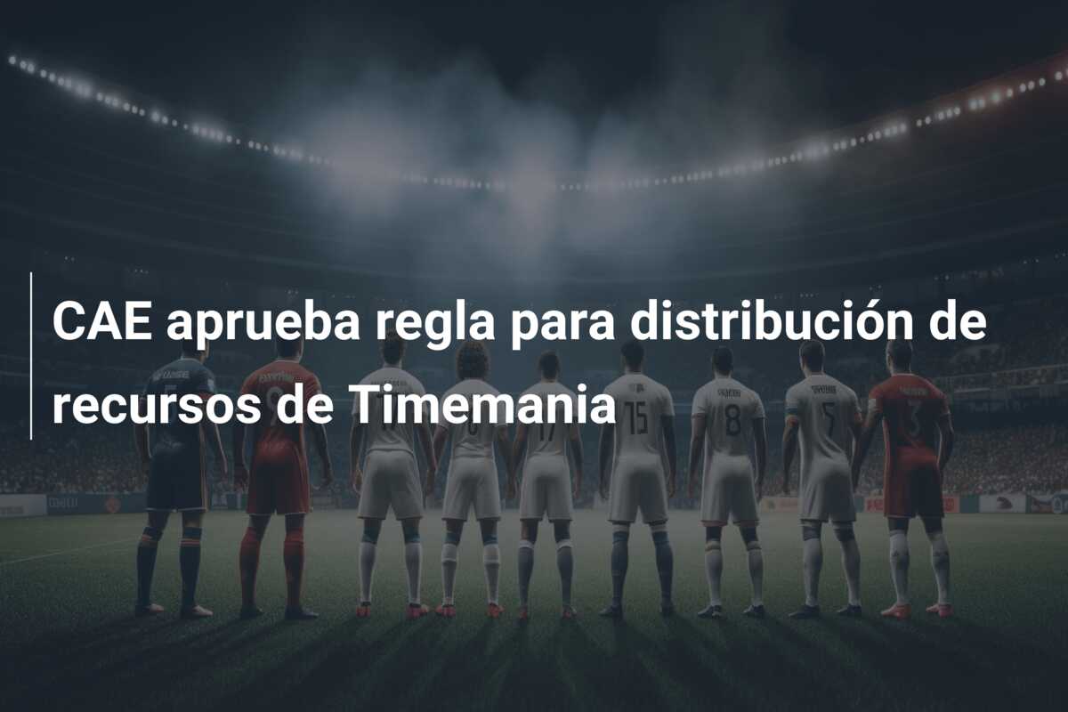 CAE aprueba regla para distribución de recursos de Timemania