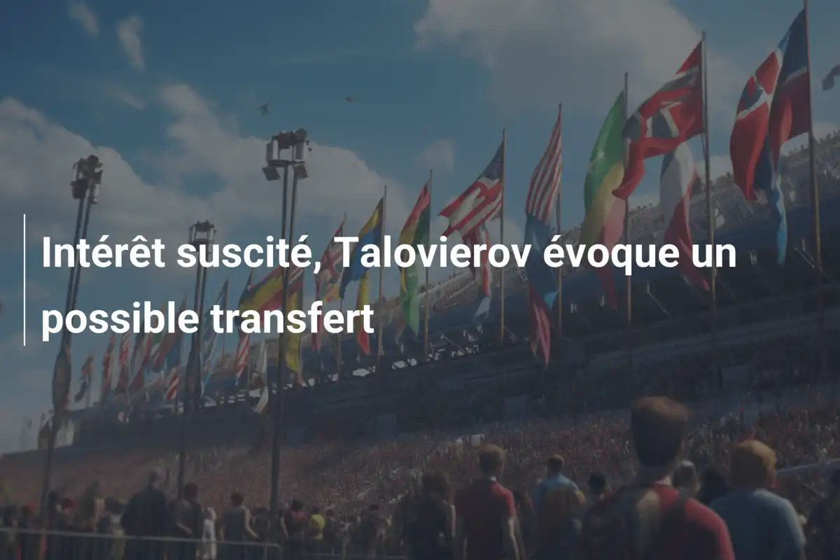 Intérêt suscité, Talovierov évoque un possible transfert