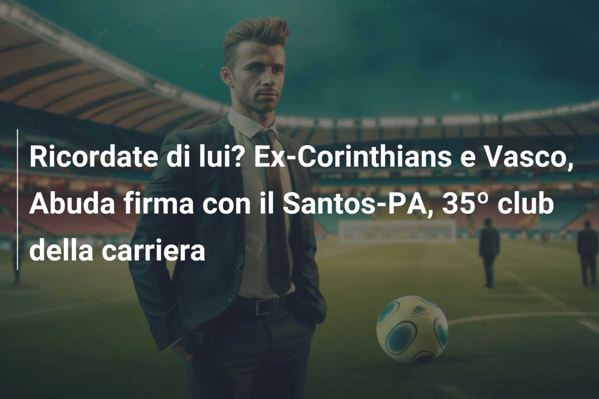 Ricordate di lui? Ex-Corinthians e Vasco, Abuda firma con il Santos-PA, 35º club della carriera