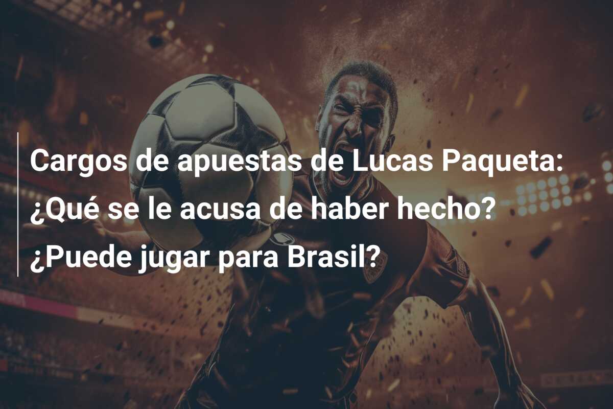 Cargos de apuestas de Lucas Paqueta: ¿Qué se le acusa de haber hecho? ¿Puede jugar para Brasil?