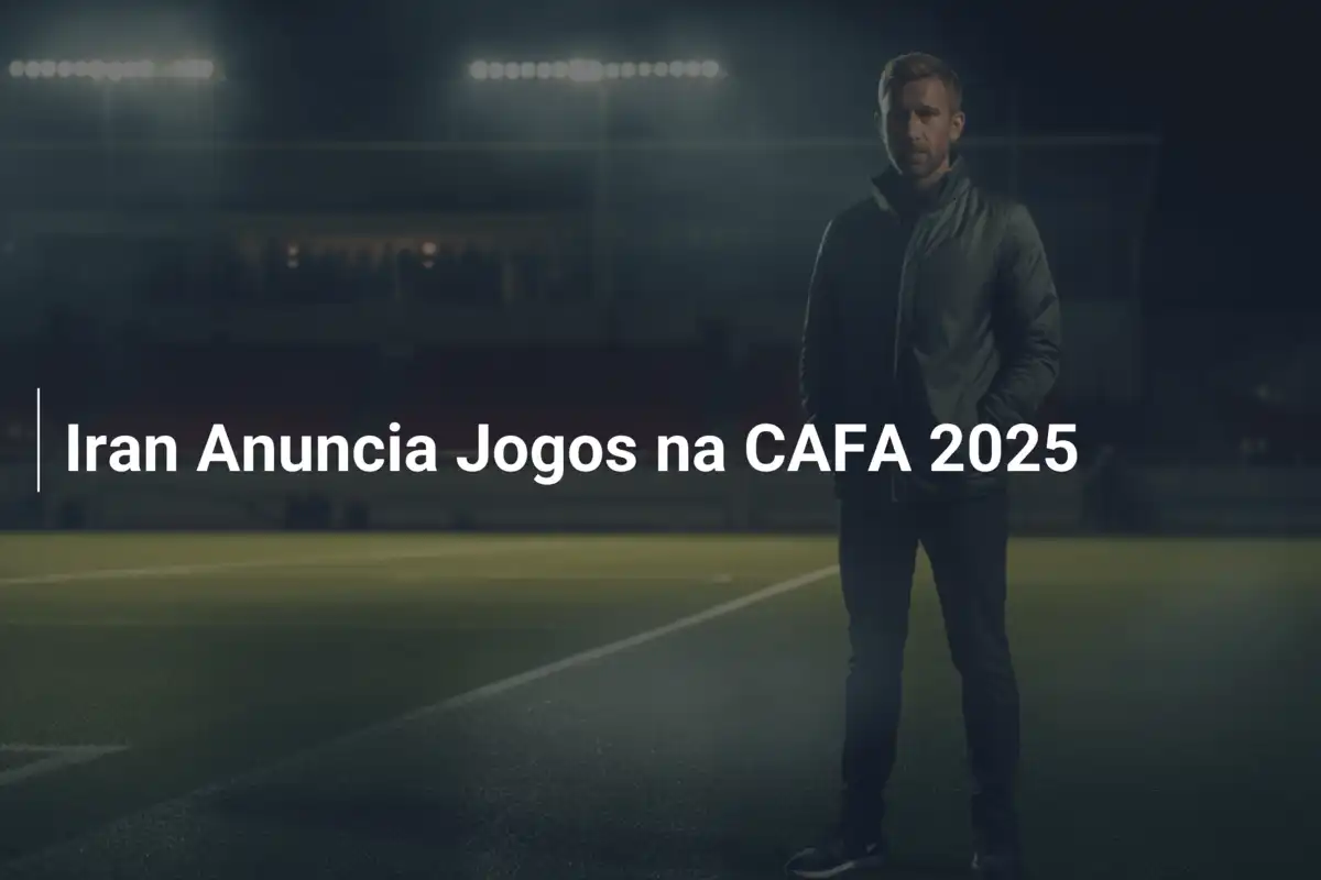 Iran Anuncia Jogos na CAFA 2025