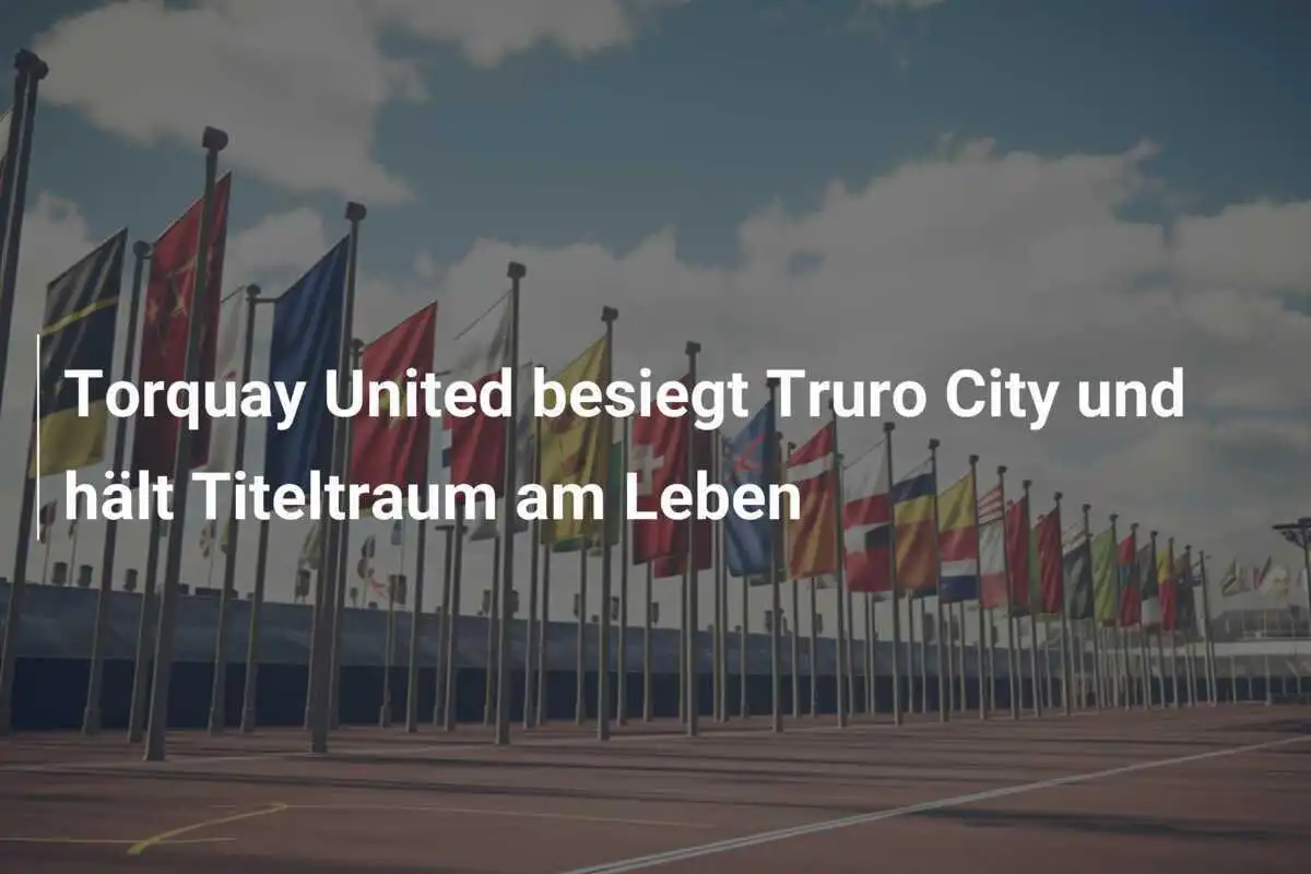 Torquay United besiegt Truro City und hält Titeltraum am Leben