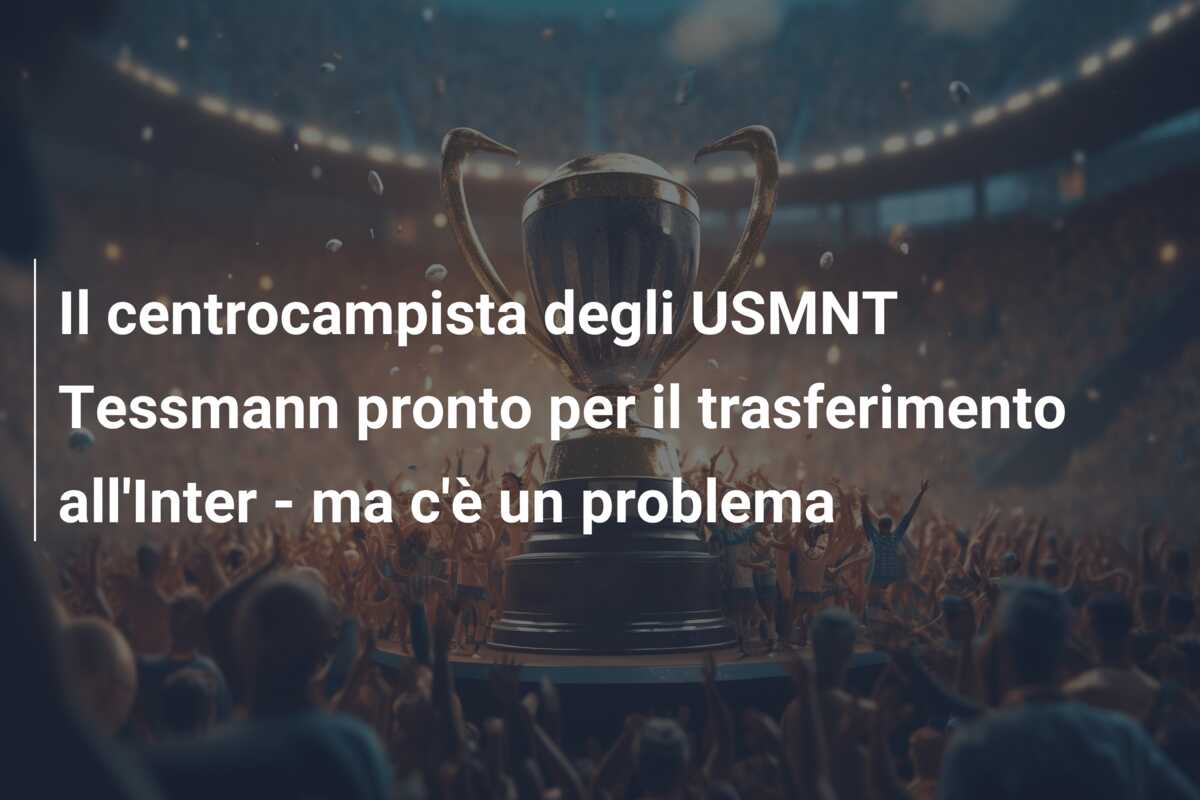 Il centrocampista degli USMNT Tessmann pronto per il trasferimento all’Inter – ma c’è un problema