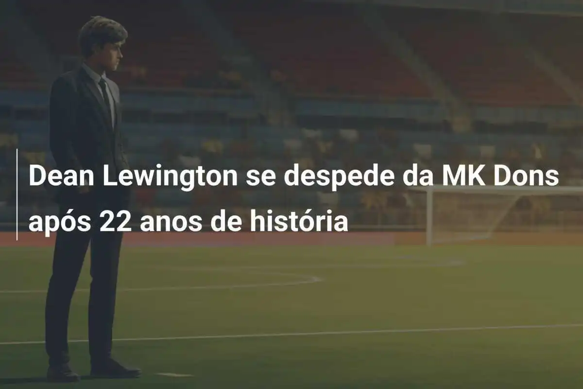 Dean Lewington se despede da MK Dons após 22 anos de história