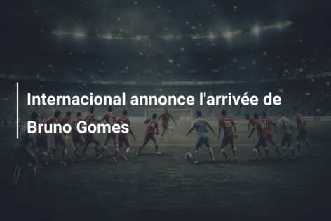 Internacional annonce l’arrivée de Bruno Gomes