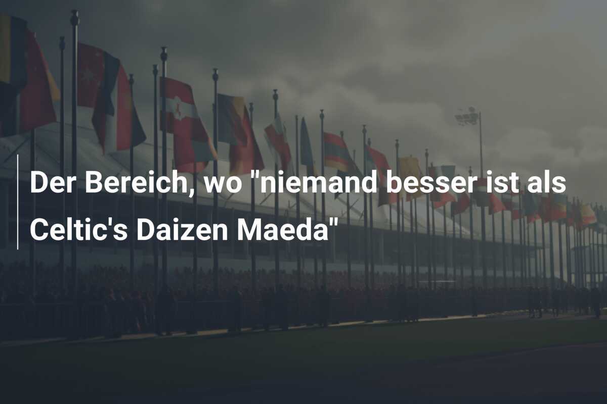 Der Bereich, wo "niemand besser ist als Celtic's Daizen Maeda"