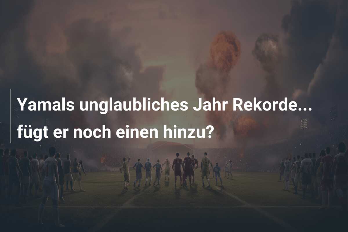 Yamals unglaubliches Jahr Rekorde… fügt er noch einen hinzu?