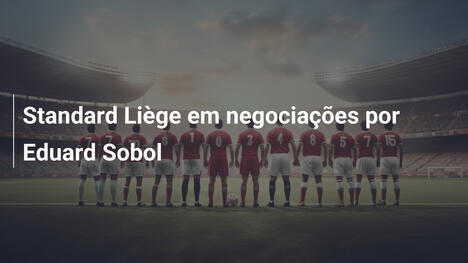 Standard Liège em negociações por Eduard Sobol