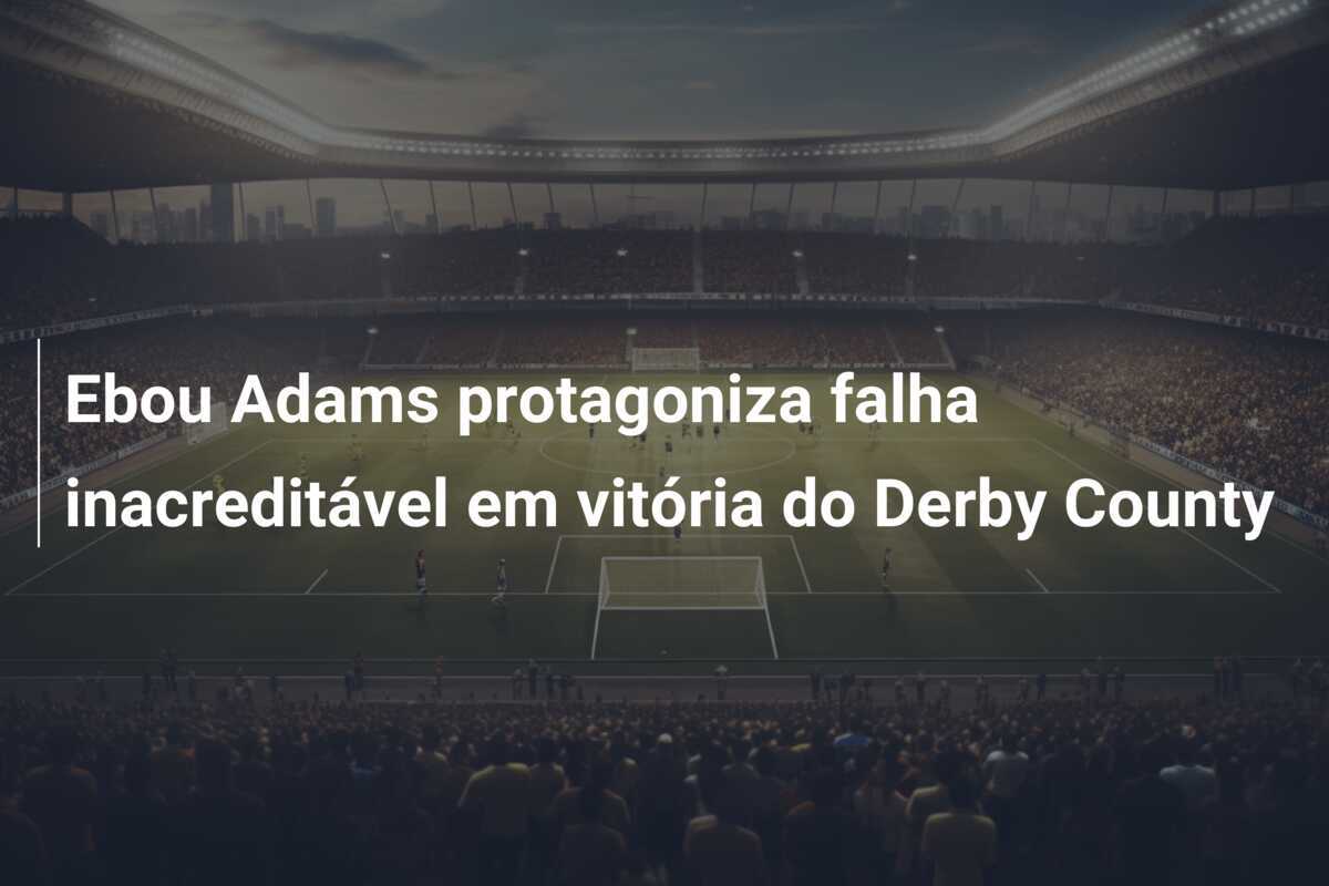 Ebou Adams protagoniza falha inacreditável em vitória do Derby County