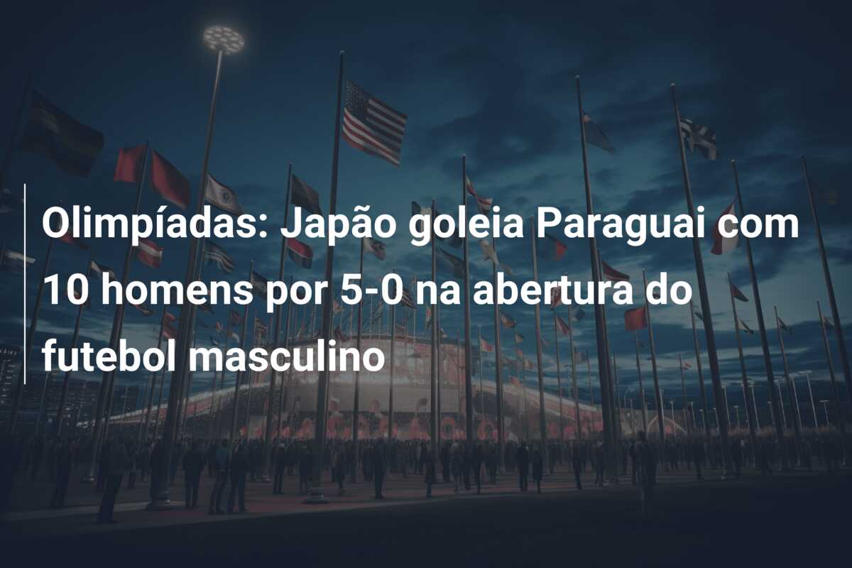 Olimpíadas: Japão goleia Paraguai com 10 homens por 5-0 na abertura do futebol masculino
