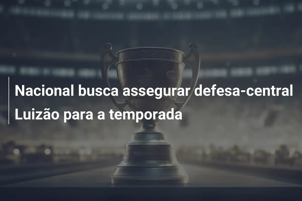 Nacional busca assegurar defesa-central Luizão para a temporada
