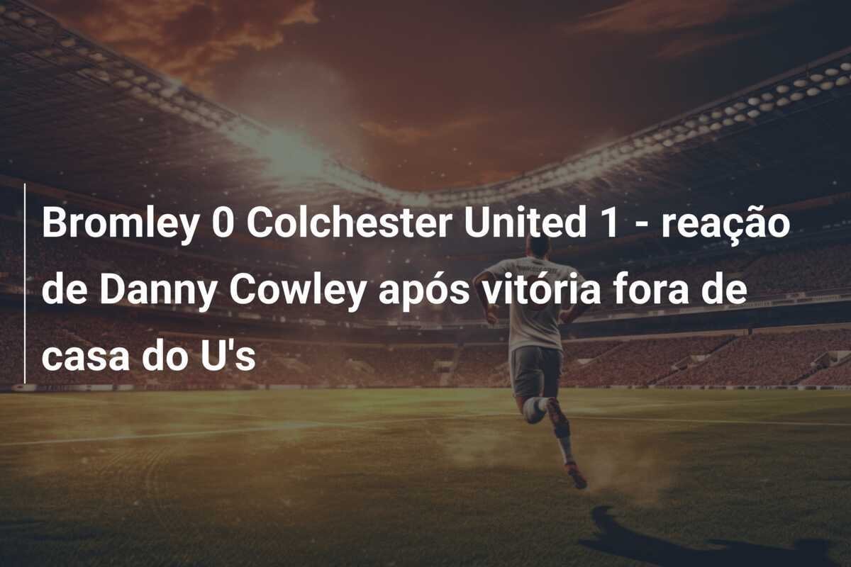 Bromley 0 Colchester United 1 - reação de Danny Cowley após vitória fora de casa do U's
