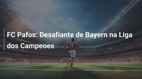 FC Pafos: Desafiante de Bayern na Liga dos Campeoes