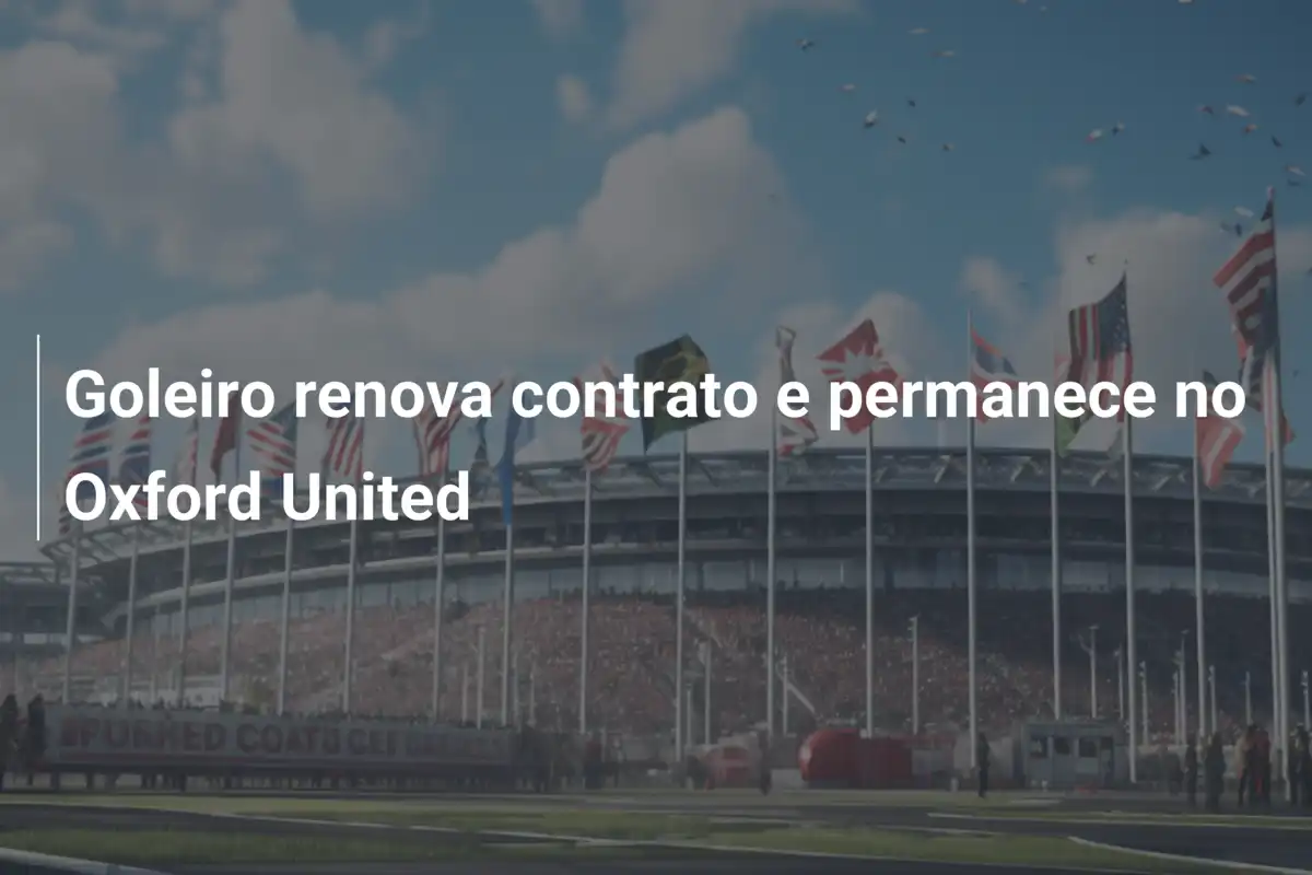 Goleiro renova contrato e permanece no Oxford United