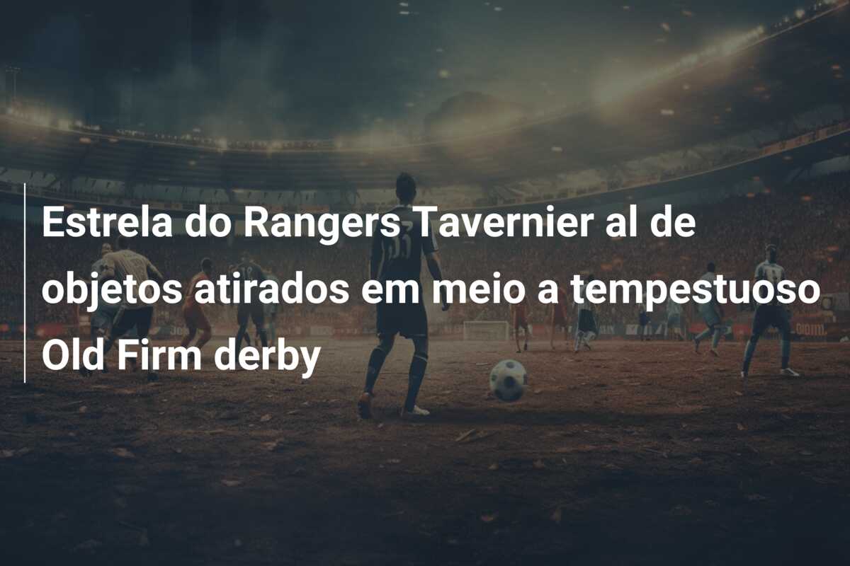 Estrela do Rangers Tavernier al de objetos atirados em meio a tempestuoso Old Firm derby