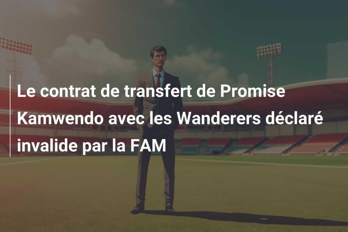 Le contrat de transfert de Promise Kamwendo avec les Wanderers déclaré invalide par la FAM