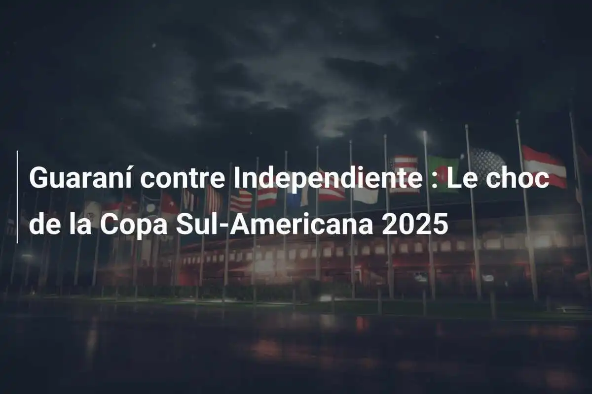 Guaraní contre Independiente : Le choc de la Copa Sul-Americana 2025